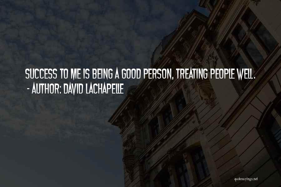 Success People Quotes By David LaChapelle