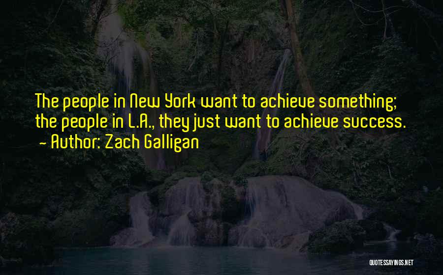 Success People Quotes By Zach Galligan