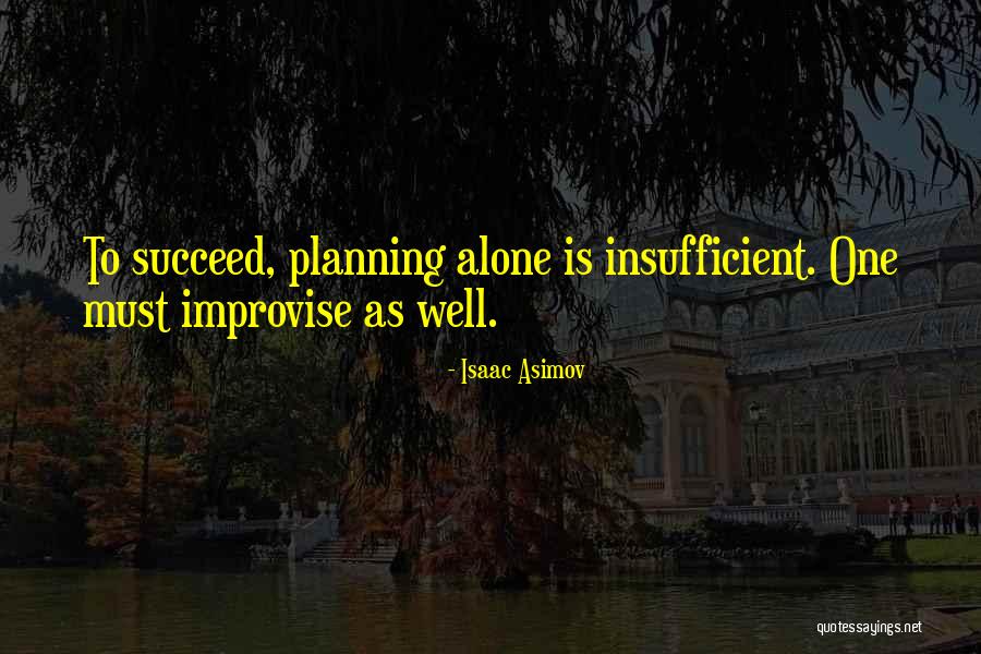 Success Planning Quotes By Isaac Asimov Success Planning Quotes By Isaac Asimov