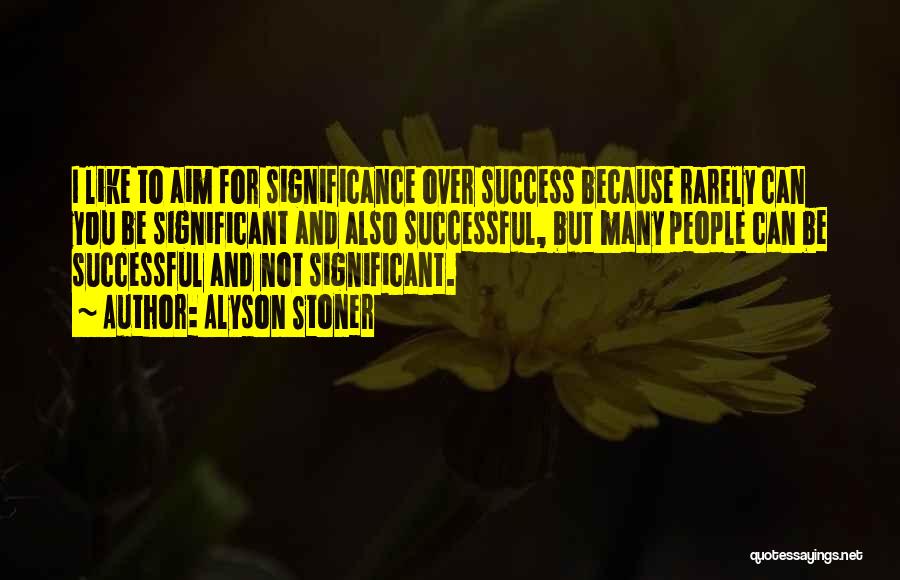 Success Significance Quotes By Alyson Stoner