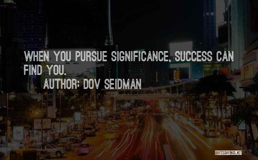 Success Significance Quotes By Dov Seidman