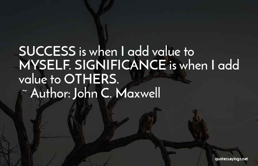 Success Significance Quotes By John C. Maxwell