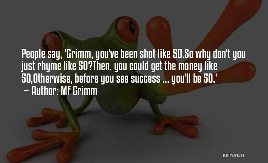 Success That Rhyme Quotes By MF Grimm