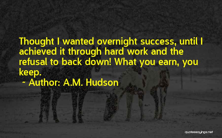 Success Through Hard Work Quotes By A.M. Hudson