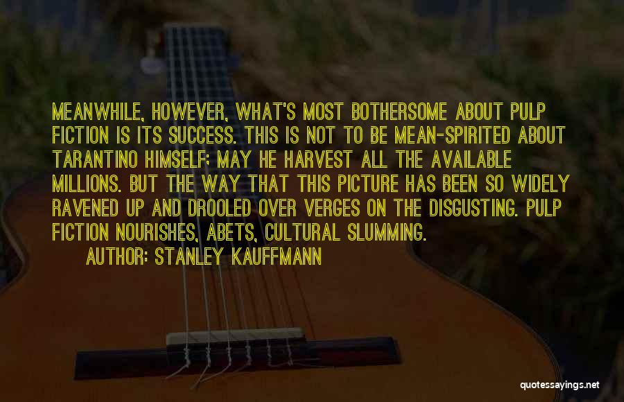 Success Way Quotes By Stanley Kauffmann