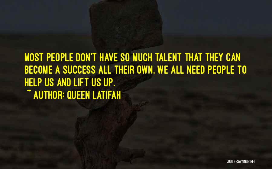 Success With The Help Of Others Quotes By Queen Latifah