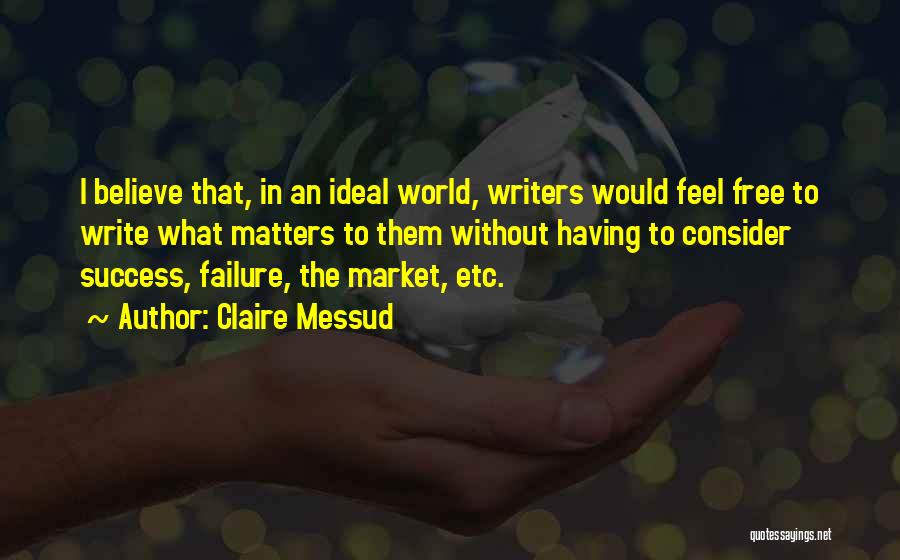 Success Without Failure Quotes By Claire Messud