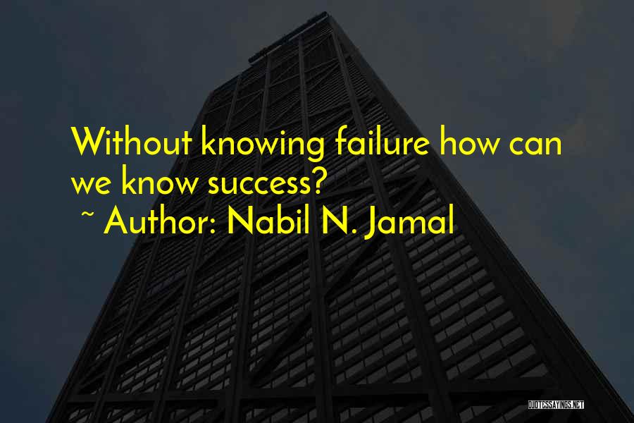 Success Without Failure Quotes By Nabil N. Jamal