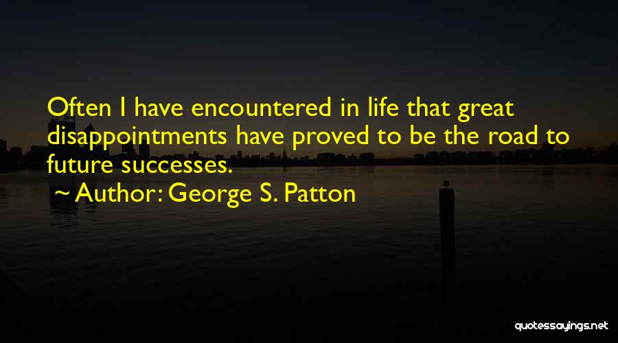 Successes In Life Quotes By George S. Patton