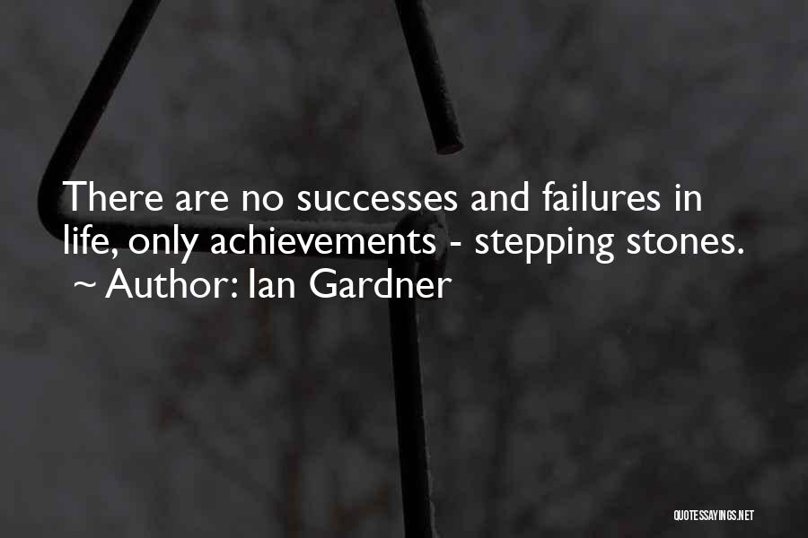 Successes In Life Quotes By Ian Gardner