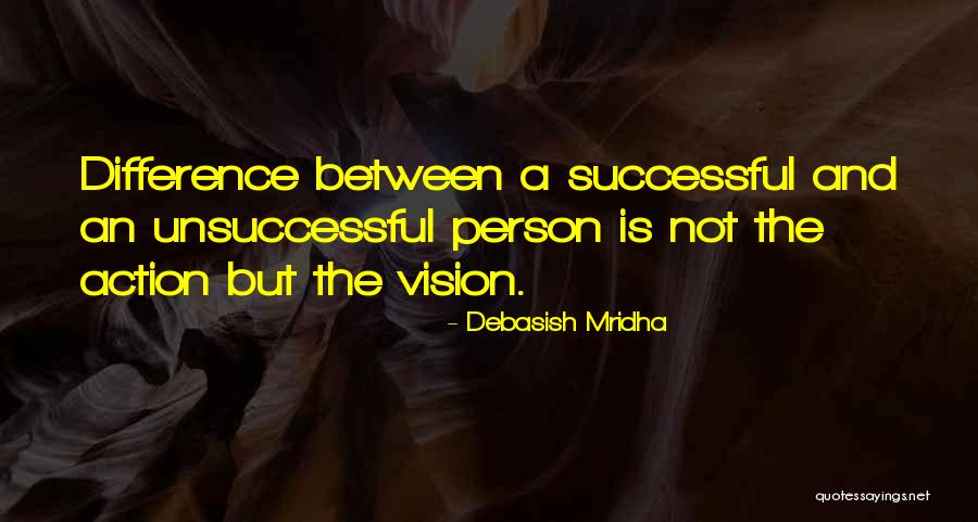 Successful And Unsuccessful Quotes By Debasish Mridha Successful And Unsuccessful Quotes By Debasish Mridha