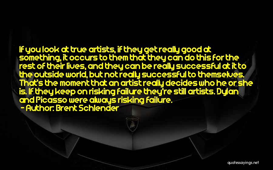 Successful Artists Quotes By Brent Schlender