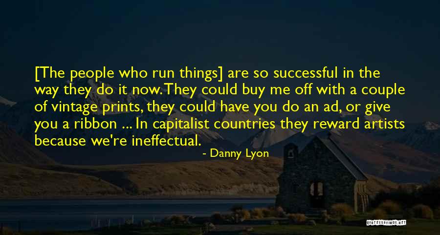 Successful Artists Quotes By Danny Lyon Successful Artists Quotes By Danny Lyon