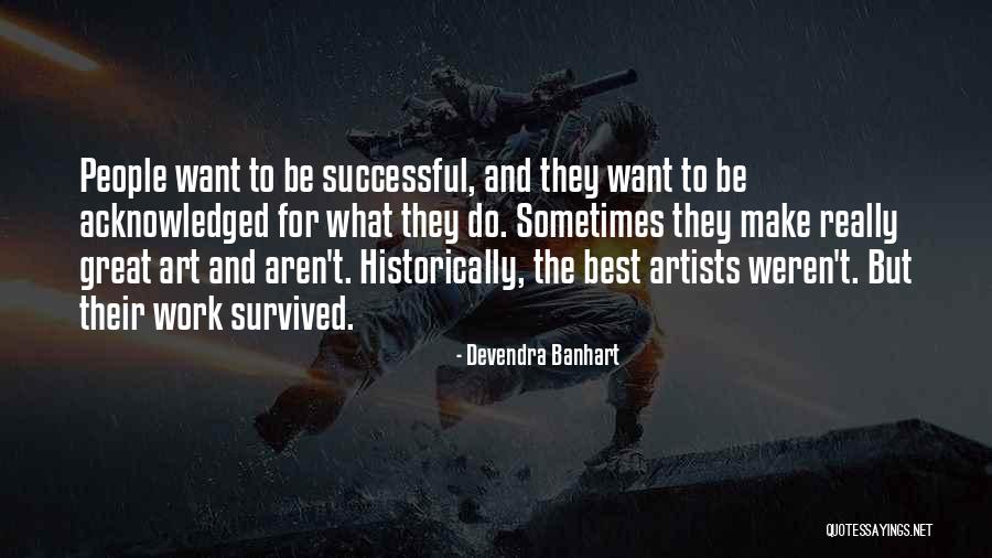 Successful Artists Quotes By Devendra Banhart