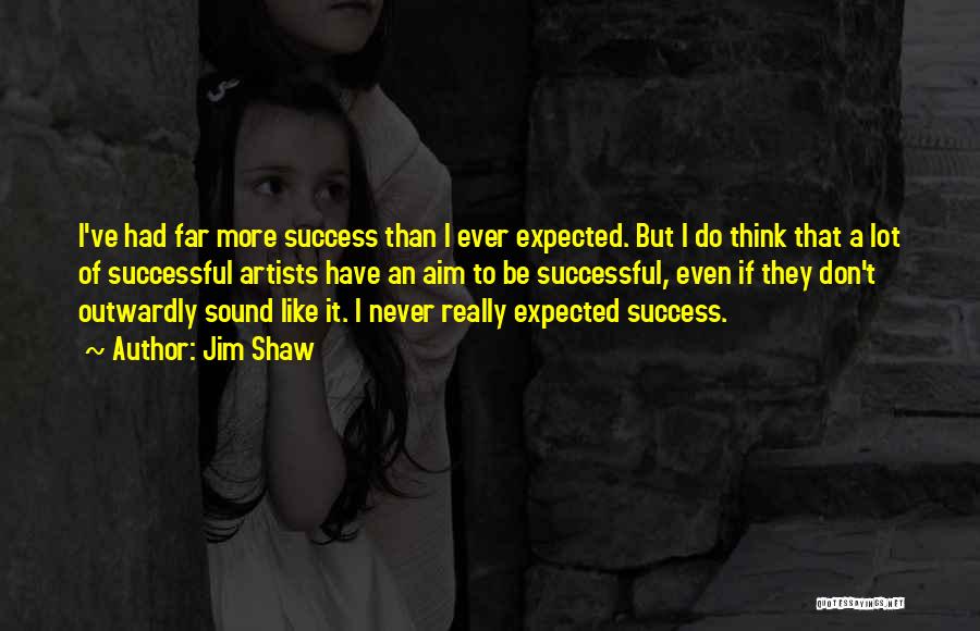 Successful Artists Quotes By Jim Shaw Successful Artists Quotes By Jim Shaw