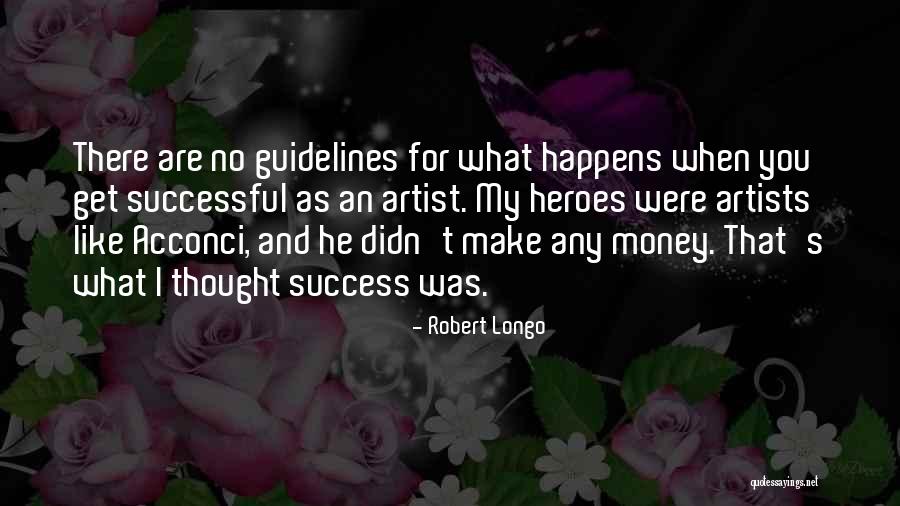 Successful Artists Quotes By Robert Longo