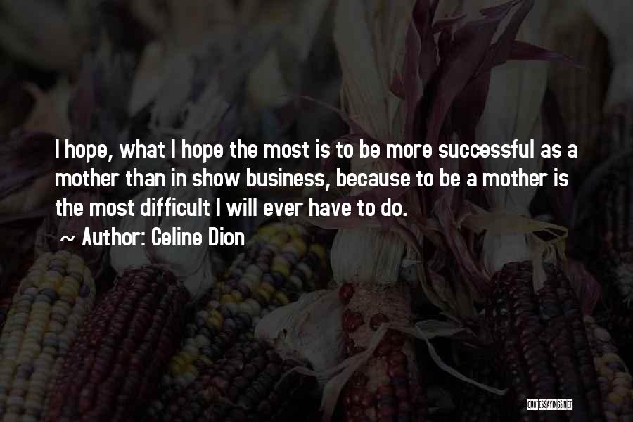 Successful Business Quotes By Celine Dion