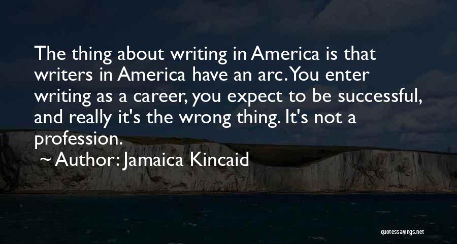 Successful Career Quotes By Jamaica Kincaid