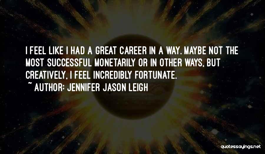 Successful Career Quotes By Jennifer Jason Leigh