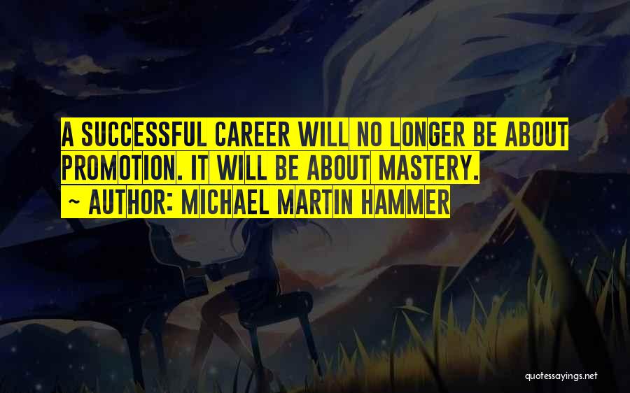 Successful Career Quotes By Michael Martin Hammer