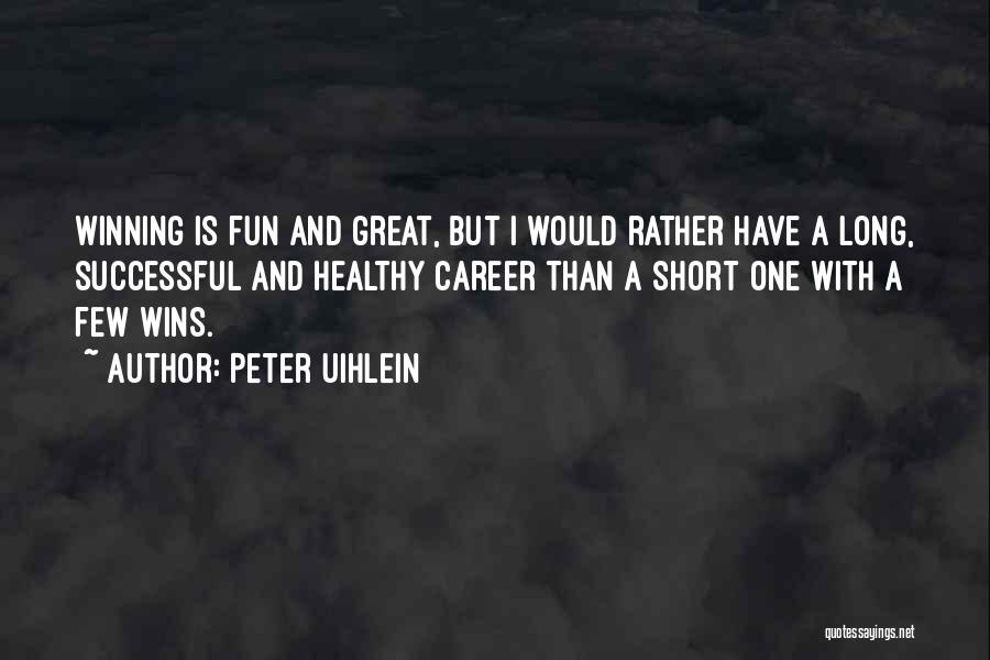 Successful Career Quotes By Peter Uihlein