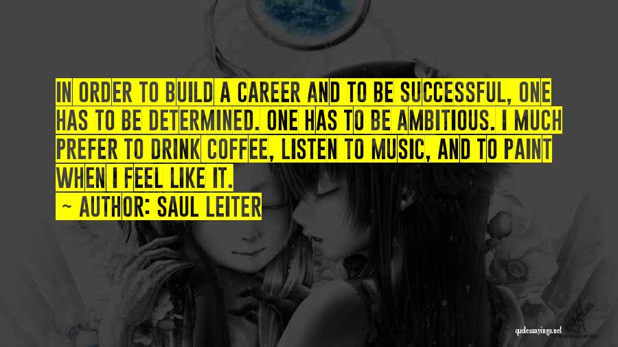 Successful Career Quotes By Saul Leiter