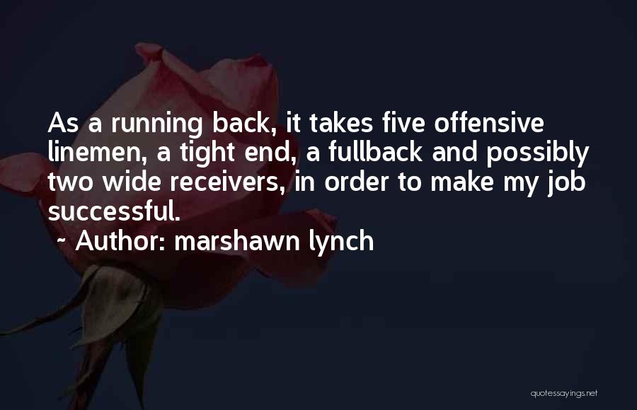 Successful End Of Job Quotes By Marshawn Lynch