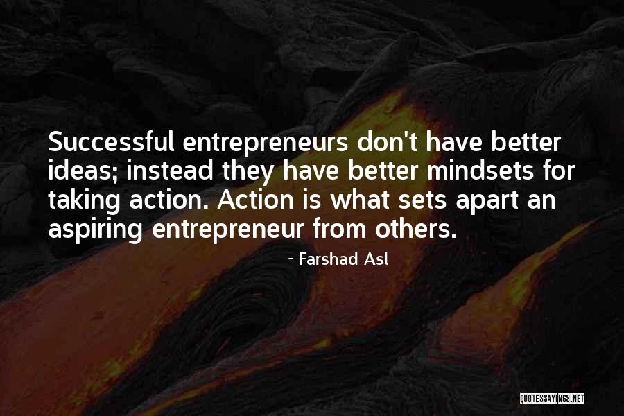 Successful Entrepreneurs Quotes By Farshad Asl Successful Entrepreneurs Quotes By Farshad Asl