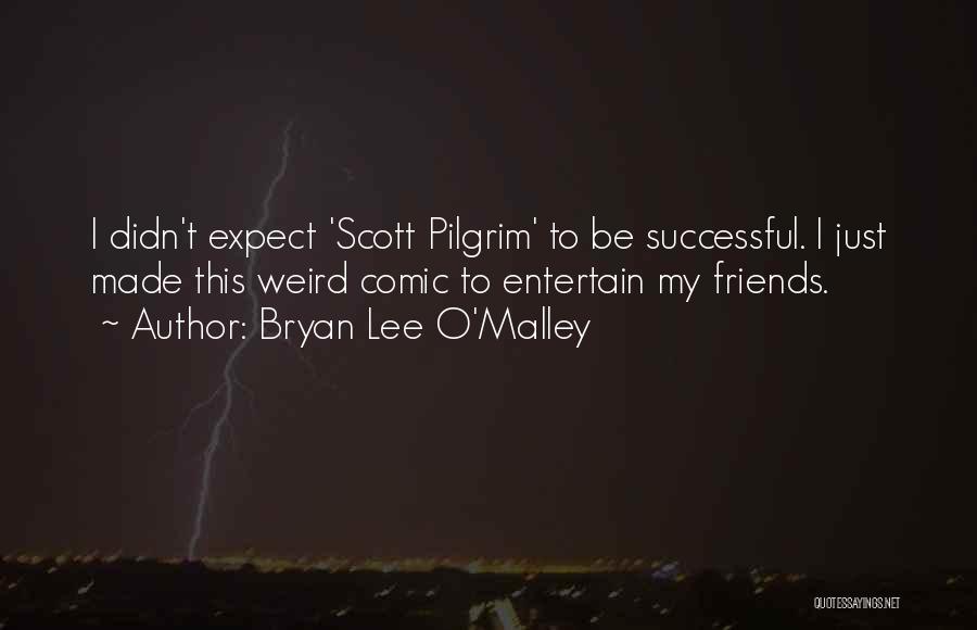 Successful Friends Quotes By Bryan Lee O'Malley