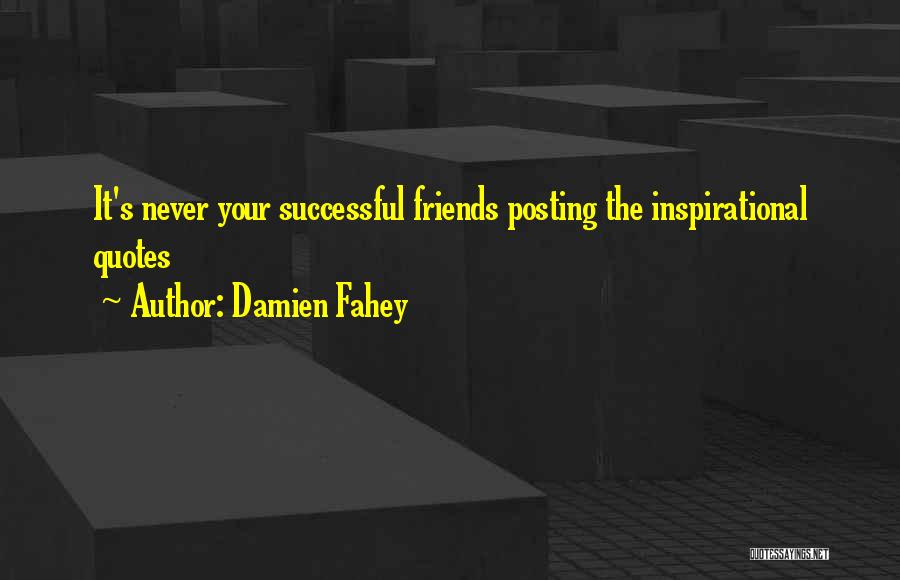 Successful Friends Quotes By Damien Fahey