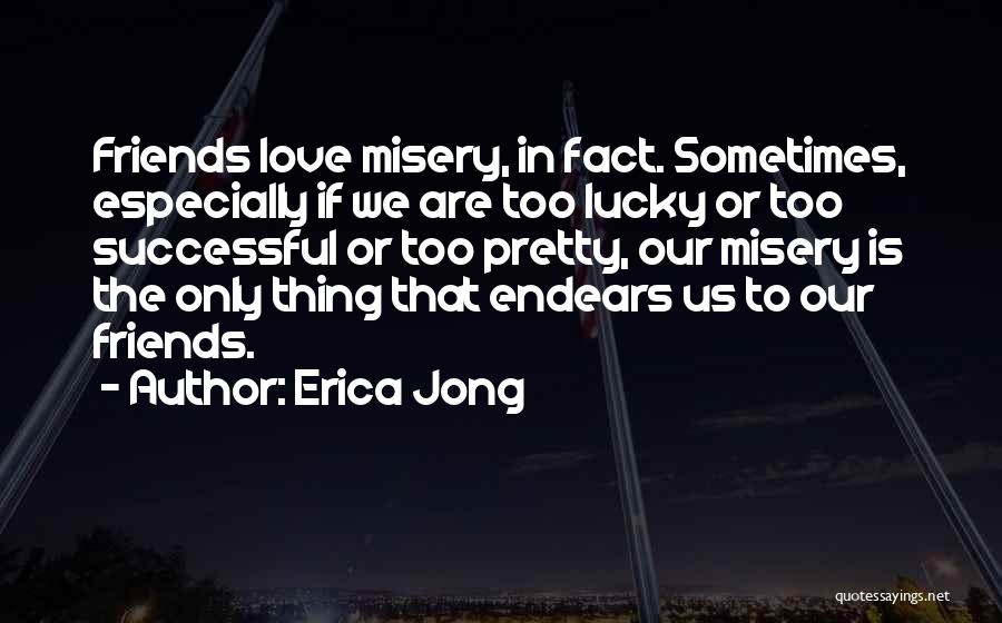 Successful Friends Quotes By Erica Jong