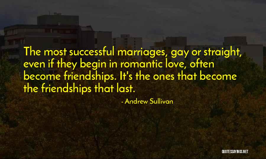 Successful Friendships Quotes By Andrew Sullivan