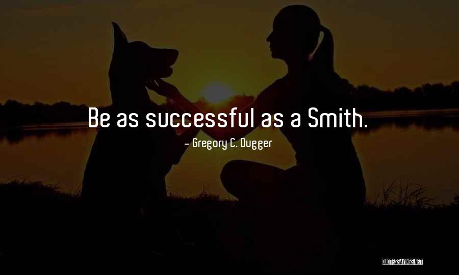 Successful Goals Quotes By Gregory C. Dugger Successful Goals Quotes By Gregory C. Dugger