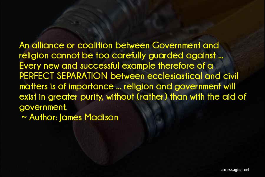 Successful Government Quotes By James Madison