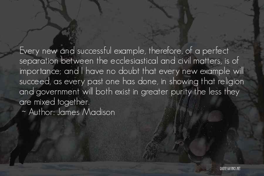 Successful Government Quotes By James Madison