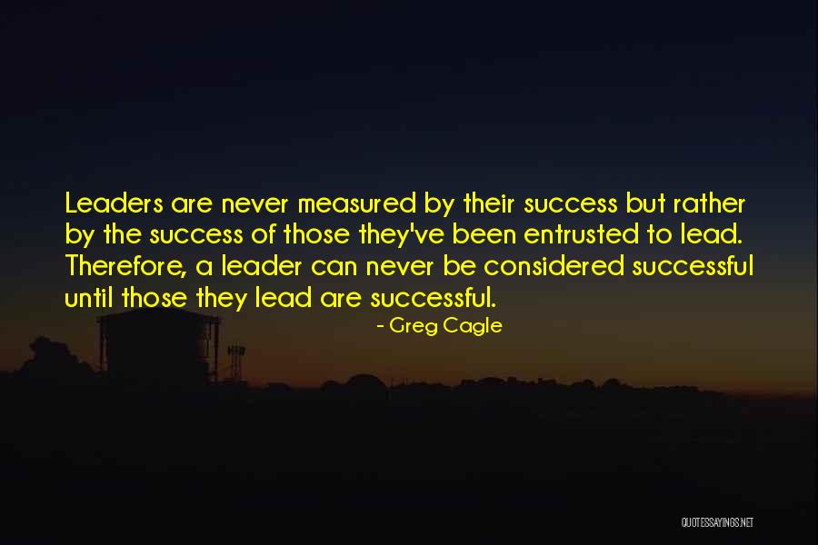 Successful Leaders Quotes By Greg Cagle