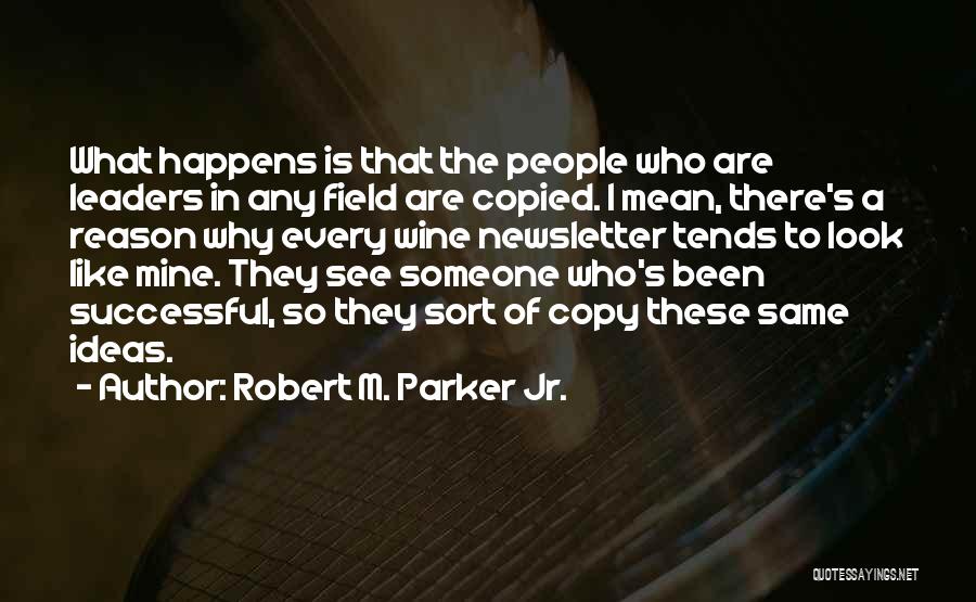 Successful Leaders Quotes By Robert M. Parker Jr.