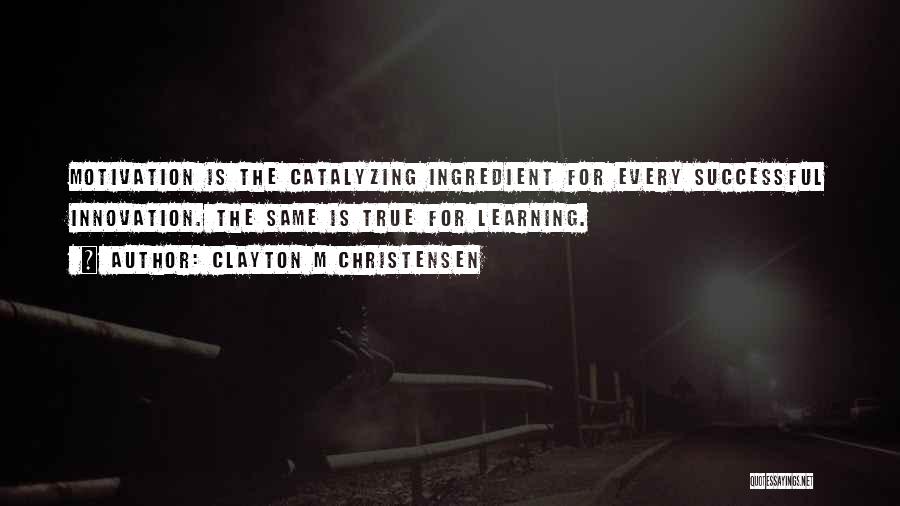 Successful Learning Quotes By Clayton M Christensen