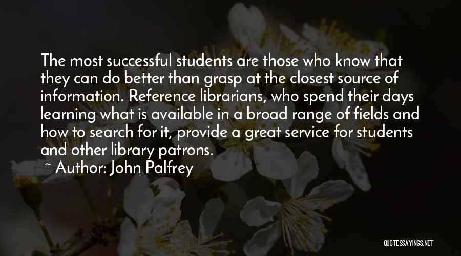 Successful Learning Quotes By John Palfrey