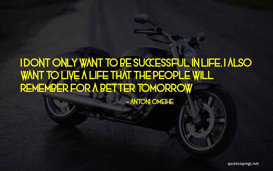 Successful Life Quotes By Antoni Omeihe Successful Life Quotes By Antoni Omeihe