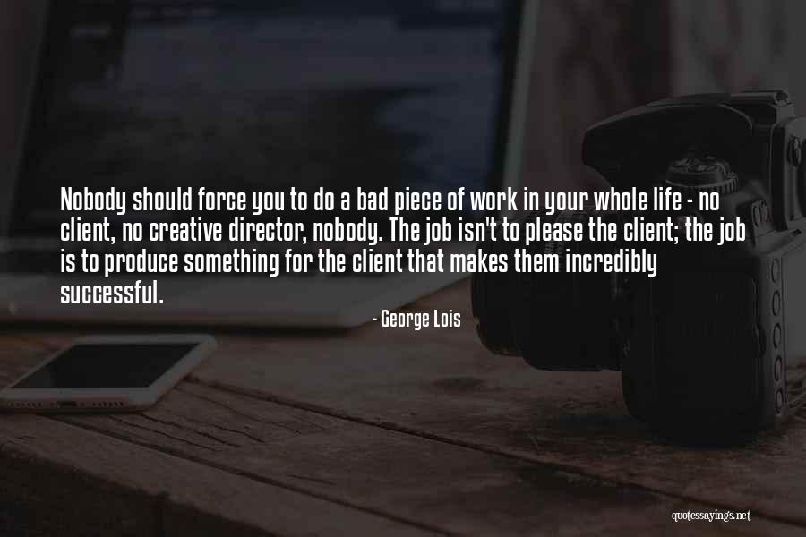 Successful Life Quotes By George Lois Successful Life Quotes By George Lois
