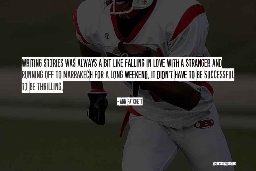 Successful Love Stories Quotes By Ann Patchett Successful Love Stories Quotes By Ann Patchett