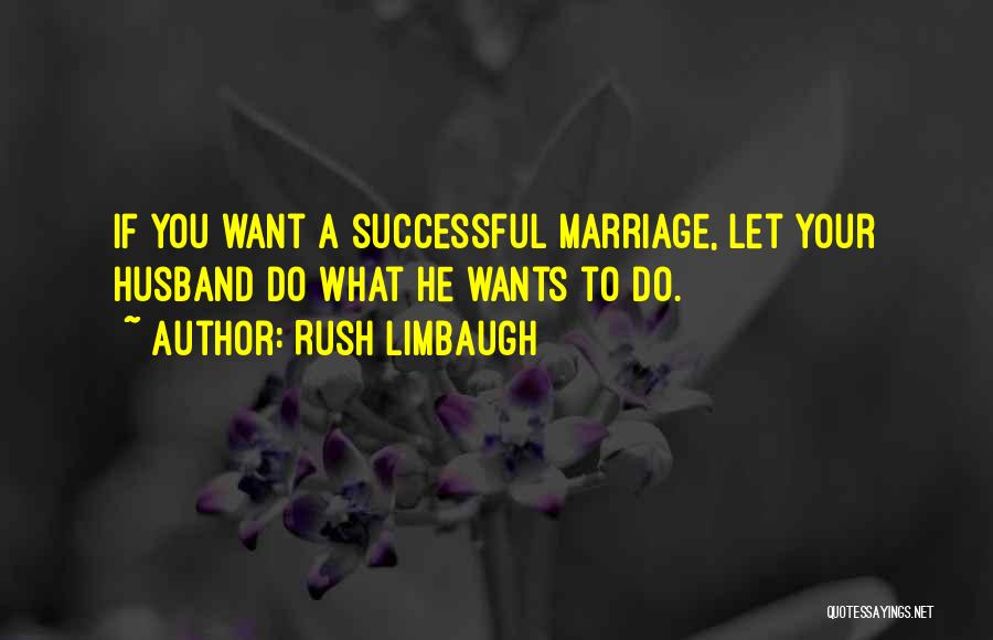 Successful Marriage Quotes By Rush Limbaugh