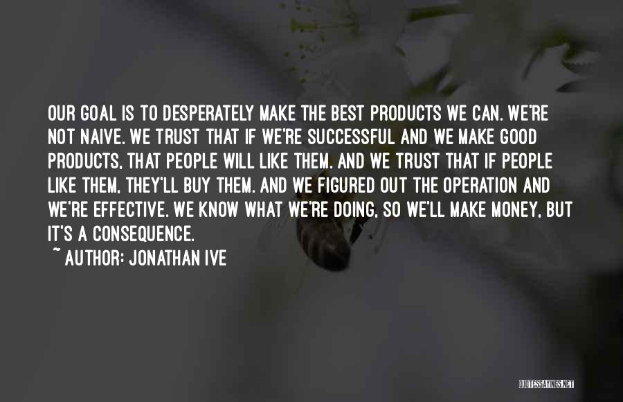 Successful Operation Quotes By Jonathan Ive