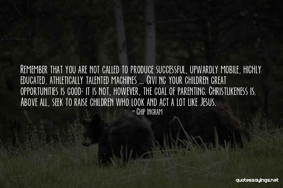 Successful Parenting Quotes By Chip Ingram Successful Parenting Quotes By Chip Ingram