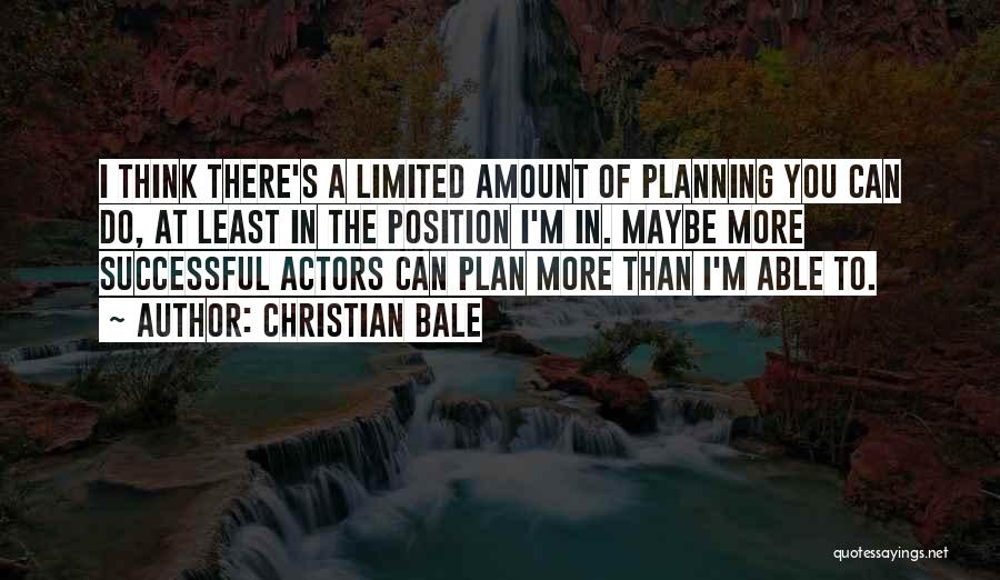 Successful Planning Quotes By Christian Bale