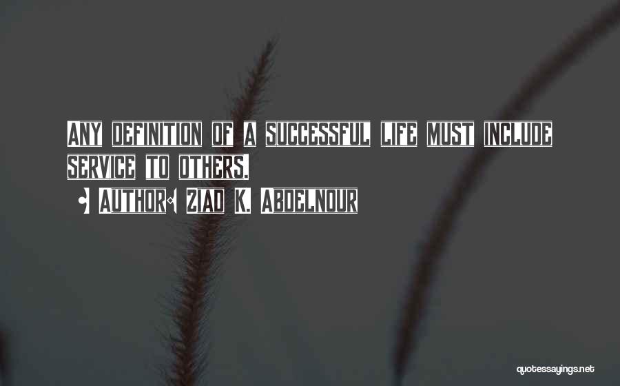 Successful Quotes By Ziad K. Abdelnour