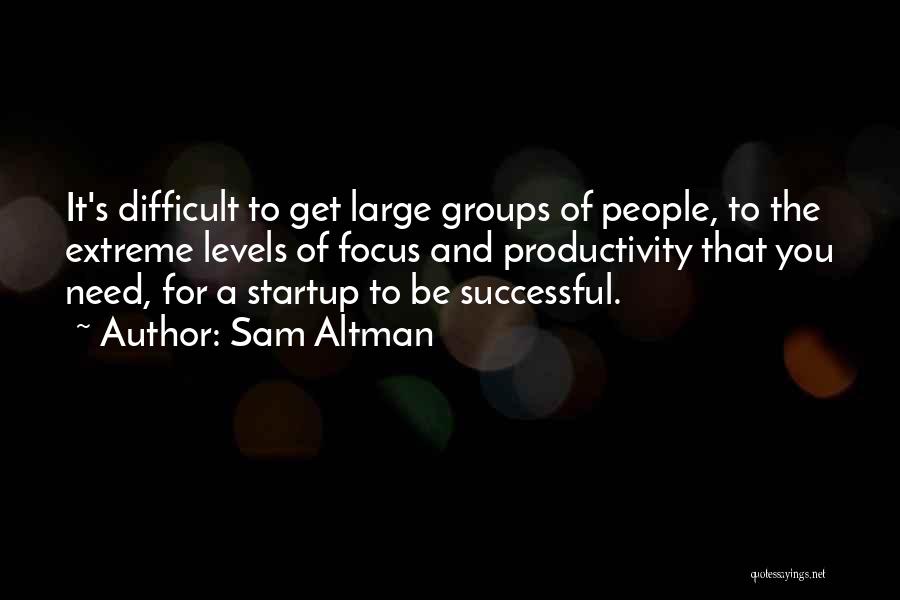 Successful Startup Quotes By Sam Altman