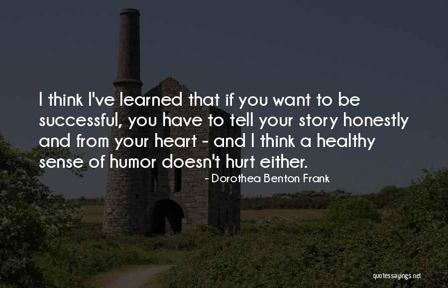 Successful Story Quotes By Dorothea Benton Frank Successful Story Quotes By Dorothea Benton Frank