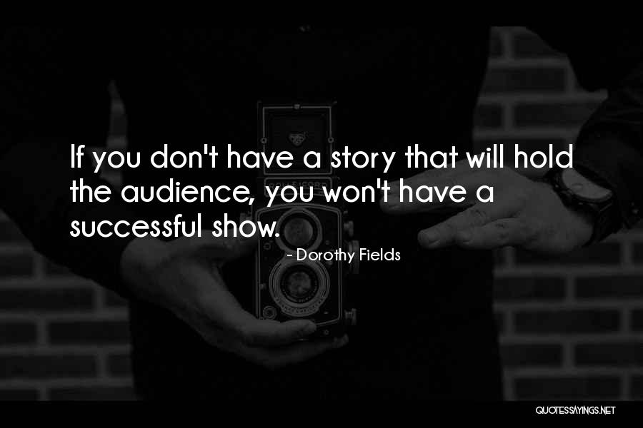 Successful Story Quotes By Dorothy Fields Successful Story Quotes By Dorothy Fields